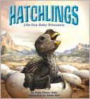 Hatchlings: Life-Size Baby Dinosaurs