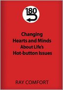 180-Changing Hearts and Minds About Life's Hot-Button Issues