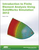 Introduction to Finite Element Analysis Using SolidWorks Simulation 2012