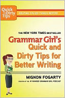 Grammar Girl's Quick and Dirty Tips for Better Writing