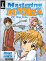 Mastering Manga with Mark Crilley: 30 drawing lessons from the creator of Akiko