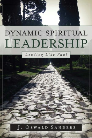 Dynamic Spiritual Leadership: Leading Like Paul