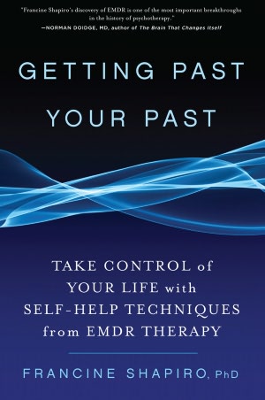 Electronics books free download pdf Getting Past Your Past: Take Control of Your Life with Self-Help Techniques from EMDR Therapy (English literature) PDB FB2 by Francine Shapiro