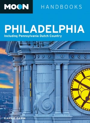 Moon Philadelphia: Including Pennsylvania Dutch Country