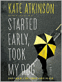 Started Early, Took My Dog (Jackson Brodie Series #4)