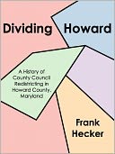 Dividing Howard: A History of County Council Redistricting in Howard County, Maryland