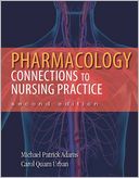 Pharmacology: Connections to Nursing Practice