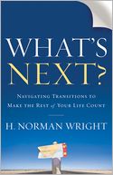 What's Next?: Navigating Transitions to Make the Rest of Your Life Count