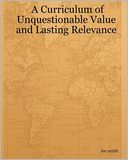 A Curriculum of Unquestionable Value and Lasting Relevance