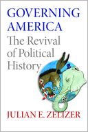 Governing America: The Revival of Political History