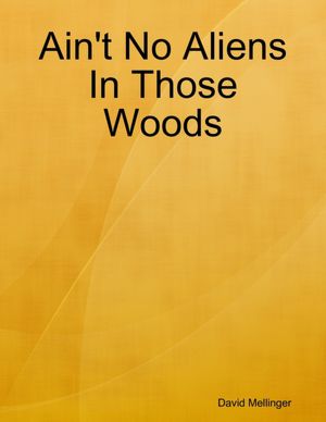 Ain't No Aliens in Those Woods