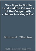Two Trips to Gorilla Land and the Cataracts of the Congo, both volumes in a single file