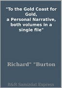 To the Gold Coast for Gold, a Personal Narrative, both volumes in a single file