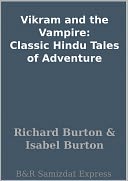 Vikram and the Vampire: Classic Hindu Tales of Adventure