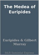 The Medea of Euripides