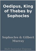 Oedipus, King of Thebes by Sophocles