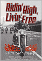 Ridin' High, Livin' Free: Hell-Raising Motorcycle Stories