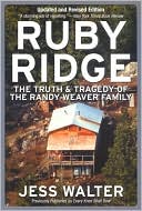 Ruby Ridge: The Truth and Tragedy of the Randy Weaver Family