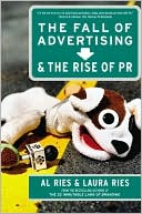 Fall of Advertising and the Rise of PR