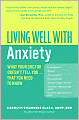 Living Well with Anxiety: What Your Doctor Doesn't Tell You... That You Need to Know