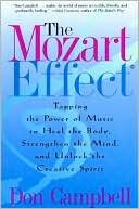 Mozart Effect: Tapping the Power of Music to Heal the Body, Strengthen the Mind, and Unlock the Creative Spirit