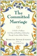 Committed Marriage: A Guide to Finding a Soul Mate and Building a Relationship through Timeless Biblical Wisdom