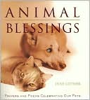 Animal Blessings: Prayers and Poems Celebrating Our Pets