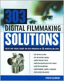 download 303 Digital Filmmaking Solutions : Solve Any Video Shoot or Edit Problem in 10 Minutes or Less book