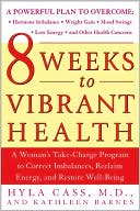 8 Weeks to Vibrant Health : A Woman's Take-Charge Program to Correct Imbalances, Reclaim Energy, and Restore Well-Being