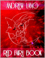 Red Fairy Book: The Twelve Dancing Princesses, The Princess Mayblossom, Soria Moria Castle, The Death of Koschei the Deathless, The Black Thief and Knight of the Glen, The Master Thief, Brother and Sister, Princess Rosette, The Enchanted Pig, The Norka...