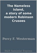 The Nameless Island, a story of some modern Robinson Crusoes