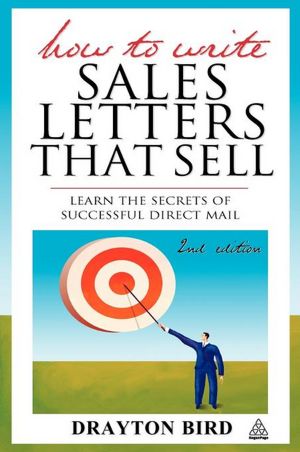How to Write Sales Letters That Sell: Learn the Secrets of Successful Direct Mail