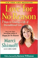 Love For No Reason: 7 Steps to Creating a Life of Unconditional Love