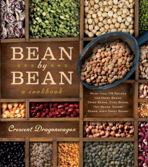 Bean by Bean: A Cookbook: More than 200 Recipes for Fresh Beans, Dried Beans, Cool Beans, Hot Beans, Savory Beans...Even Sweet Beans!