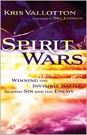 Spirit Wars: Winning the Invisible Battle Against Sin and the Enemy