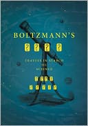 Boltzmann's Tomb: Travels in Search of Science