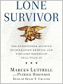 Lone Survivor: The Eyewitness Account of Operation Redwing and the Lost Heroes of SEAL Team 10