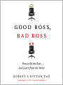 Good Boss, Bad Boss: How to Be the Best...and Learn from the Worst