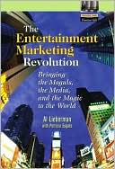 The Entertainment Marketing Revolution: Bringing the Moguls, the Media, and the Magic to the World
