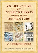 download Architecture and Interior Design Through the 18th Century : An Integrated History book