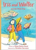 Iris and Walter and the Field Trip (Iris and Walter Series)
