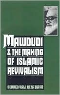 Mawdudi & the Making of Islamic Revivalism
