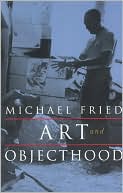 Art and Objecthood by Michael Fried: Book Cover