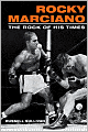 Rocky Marciano: The Rock of His Times