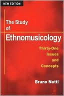 The Study of Ethnomusicology: Thirty-One Issues and Concepts