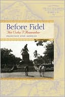 Before Fidel: The Cuba I Remember