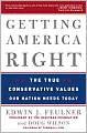Getting America Right: The True Conservative Values Our Nation Needs Today