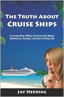 The Truth about Cruise Ships by Jay Herring: Book Cover