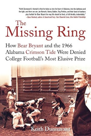 Missing Ring: How Bear Bryant and the 1966 Alabama Crimson Tide Were Denied College Football's Most Elusive Prize