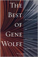 The Best of Gene Wolfe: A Definitive Retrospective of His Finest Short Fiction